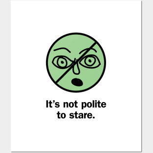 It's not polite to stare Posters and Art